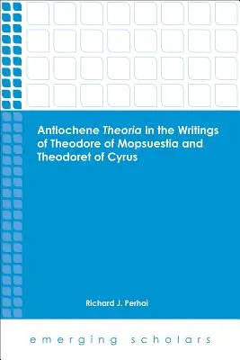 La Thérie antiochène dans les écrits de Théodore de Mopsuestia et de Théodoret de Cyrus - Antiochene Theria in the Writings of Theodore of Mopsuestia and Theodoret of Cyrus