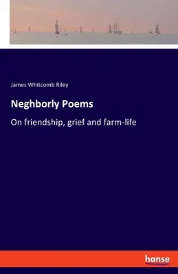 Poèmes de Neghborly : Sur l'amitié, le deuil et la vie à la ferme - Neghborly Poems: On friendship, grief and farm-life