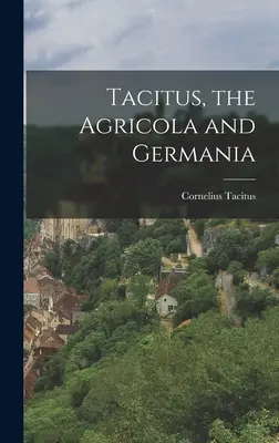 Tacite, l'Agricola et la Germanie - Tacitus, the Agricola and Germania