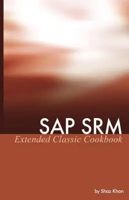 Livre de cuisine SAP SRM Extended Classic - SAP SRM Extended Classic Cookbook