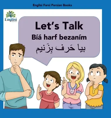 Learn Persian Let's Talk Par Harf Bezanm : En anglais, en persan et en finglisi : Parlons-en par Harf Bezanm - Learn Persian Let's Talk By Harf Bezanm: In English, Persian & Finglisi: Let's Talk By Harf Bezanm