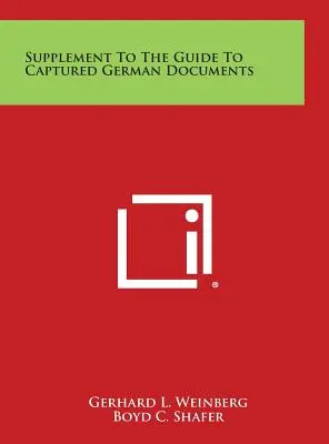 Supplément au Guide des documents allemands capturés - Supplement to the Guide to Captured German Documents