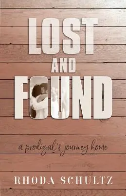 Perdu et retrouvé : Le voyage de retour d'un prodigue - Lost and Found: A Prodigal's Journey Home