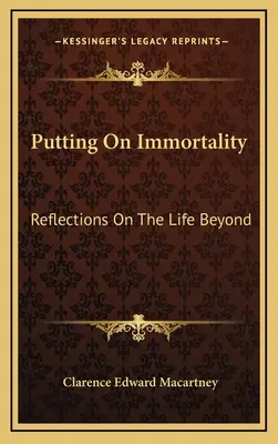 L'immortalité : Réflexions sur la vie au-delà - Putting On Immortality: Reflections On The Life Beyond