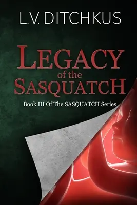 L'héritage du Sasquatch : Livre III de la série Sasquatch - Legacy of the Sasquatch: Book III of The Sasquatch Series