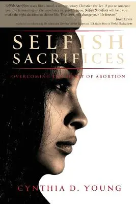 Sacrifices égoïstes : Surmonter l'esprit de l'avortement - Selfish Sacrifices: Overcoming the Spirit Of Abortion