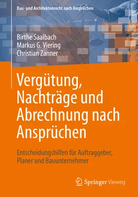 Vergtung, Nachtrge Und Abrechnung Nach Ansprchen : Les aides à l'exécution pour les entrepreneurs, les planificateurs et les maîtres d'ouvrage - Vergtung, Nachtrge Und Abrechnung Nach Ansprchen: Entscheidungshilfen Fr Auftraggeber, Planer Und Bauunternehmer