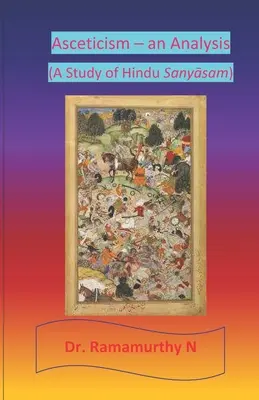 L'ascétisme - une analyse : Une étude du Sanyāsam hindou - Asceticism - an Analysis: A Study of Hindu Sanyāsam