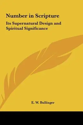 Le nombre dans les Écritures : Sa conception surnaturelle et sa signification spirituelle - Number in Scripture: Its Supernatural Design and Spiritual Significance