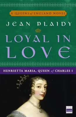 Fidèle en amour : Henrietta Maria, épouse de Charles Ier - Loyal in Love: Henrietta Maria, Wife of Charles I