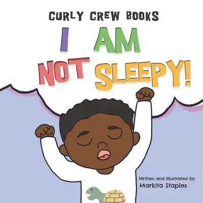 Je n'ai pas sommeil ! Un livre pour les garçons à l'heure du coucher - I Am Not Sleepy!: A bedtime book for boys