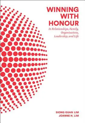 Gagner avec honneur : dans les relations, la famille, les organisations, le leadership et la vie - Winning with Honour: In Relationships, Family, Organisations, Leadership, and Life