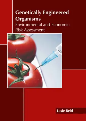 Organismes génétiquement modifiés : Évaluation des risques environnementaux et économiques - Genetically Engineered Organisms: Environmental and Economic Risk Assessment