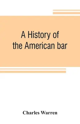 Une histoire du barreau américain - A history of the American bar