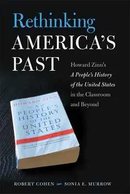 Repenser le passé de l'Amérique : l'histoire populaire des États-Unis d'Howard Zinn dans les salles de classe et au-delà - Rethinking America's Past: Howard Zinn's a People's History of the United States in the Classroom and Beyond
