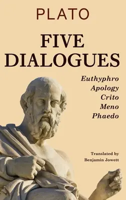 Cinq Dialogues : Euthyphro, Apologie, Criton, Ménon, Phédon - Five Dialogues: Euthyphro, Apology, Crito, Meno, Phaedo