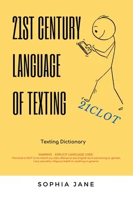 La langue des textos au 21e siècle : 1ère édition - 21St Century Language of Texting: 1St Edition