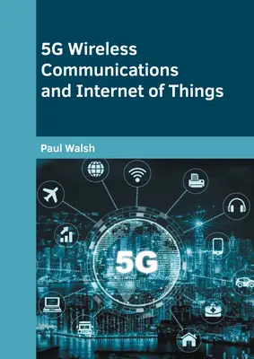 Communications sans fil 5g et internet des objets - 5g Wireless Communications and Internet of Things