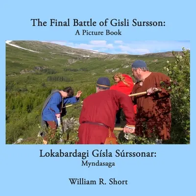 La bataille finale de Gisli Sursson : Un livre d'images / Lokabardagi Gsla Srssonar : Myndasaga - The Final Battle of Gisli Sursson: A Picture Book / Lokabardagi Gsla Srssonar: Myndasaga