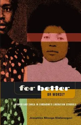 Pour le meilleur et pour le pire ? Les femmes et la ZANLA dans la lutte de libération du Zimbabwe - For Better Or Worse? Women And ZANLA In Zimbabwe's Liberation Struggle