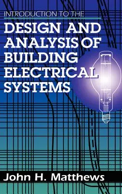 Introduction à la conception et à l'analyse des systèmes électriques des bâtiments - Introduction to the Design and Analysis of Building Electrical Systems