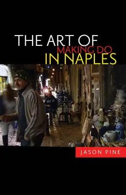 L'art de se débrouiller à Naples - The Art of Making Do in Naples