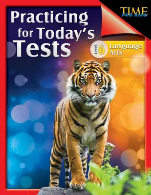 Time for Kids : S'entraîner pour les tests d'aujourd'hui : Language Arts Level 6 - Time for Kids: Practicing for Today's Tests: Language Arts Level 6