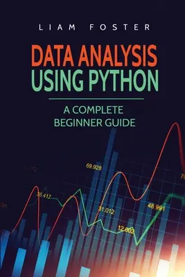 Analyse de données avec Python : Un guide complet pour les débutants - Data Analysis Using Python: A Complete Beginner Guide