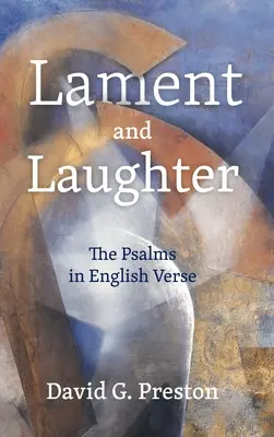 Lamentations et rires : les Psaumes en vers anglais - Lament and Laughter; The Psalms in English Verse