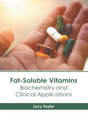 Vitamines liposolubles : Biochimie et applications cliniques - Fat-Soluble Vitamins: Biochemistry and Clinical Applications