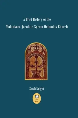 Brève histoire de l'Église syrienne orthodoxe jacobite de Malankara - A Brief History of the Malankara Jacobite Syrian Orthodox Church