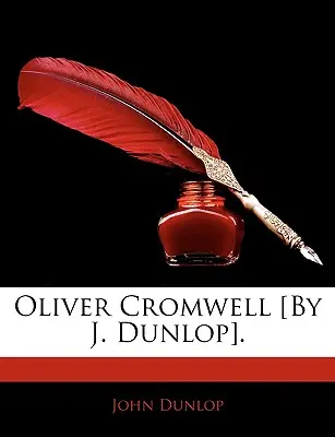 Oliver Cromwell [Par J. Dunlop]. - Oliver Cromwell [By J. Dunlop].