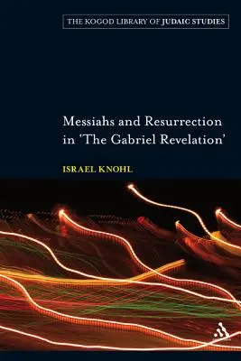 Messie et résurrection dans l'Apocalypse de Gabriel - Messiahs and Resurrection in 'The Gabriel Revelation'