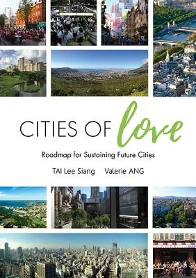Villes d'amour : Feuille de route pour des villes durables - Cities of Love: Roadmap for Sustaining Future Cities