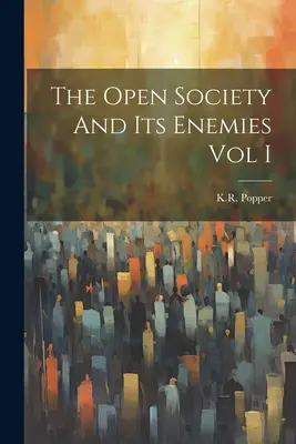 La société ouverte et ses ennemis Vol I - The Open Society And Its Enemies Vol I