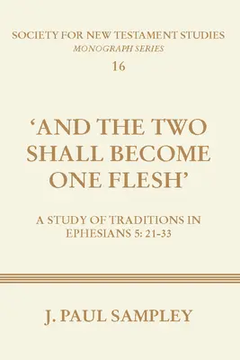 Et les deux deviendront une seule chair : Une étude des traditions dans Ephésiens 5:21-33 - And the Two Shall Become One Flesh: A Study of Traditions in Ephesians 5:21-33