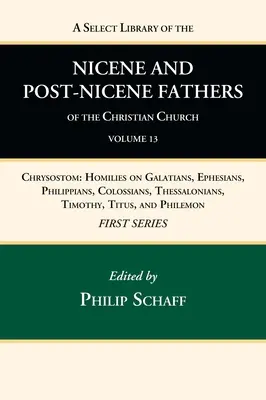 Bibliothèque sélective des Pères nicéens et post-nicéens de l'Église chrétienne, première série, volume 13 - A Select Library of the Nicene and Post-Nicene Fathers of the Christian Church, First Series, Volume 13