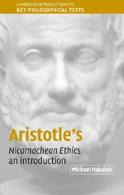 L'éthique à Nicomaque d'Aristote : Une introduction - Aristotle's Nicomachean Ethics: An Introduction