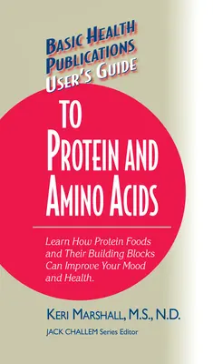 Guide de l'utilisateur pour les protéines et les acides aminés : Apprenez comment les aliments protéinés et leurs éléments constitutifs peuvent améliorer votre humeur et votre santé - User's Guide to Protein and Amino Acids: Learn How Protein Foods and Their Building Blocks Can Improve Your Mood and Health
