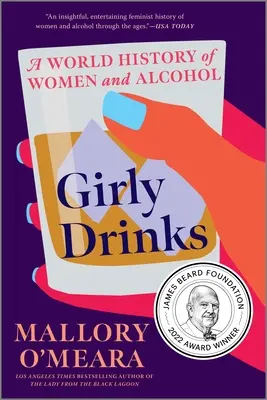 Boissons féminines : Une histoire mondiale des femmes et de l'alcool - Girly Drinks: A World History of Women and Alcohol