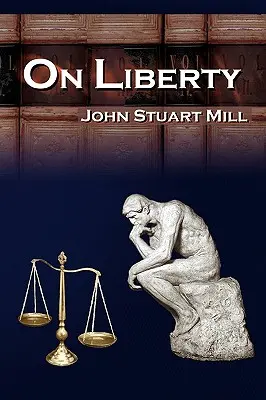 De la liberté : Les 5 conférences légendaires de John Stuart Mill sur la liberté personnelle - On Liberty: John Stuart Mill's 5 Legendary Lectures on Personal Liberty