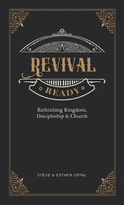 Prêt pour le réveil : Repenser le royaume, la vie de disciple et l'église - Revival Ready: Rethinking Kingdom, Discipleship & Church