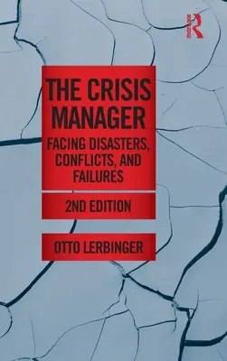 Le gestionnaire de crise : Faire face aux catastrophes, aux conflits et aux échecs - The Crisis Manager: Facing Disasters, Conflicts, and Failures