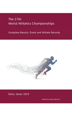 17e Championnat du monde d'athlétisme - Doha 2019 : Résultats complets, épreuves et records des athlètes - 17th World Athletics Championships - Doha 2019: Complete Results, Event & Athlete Records