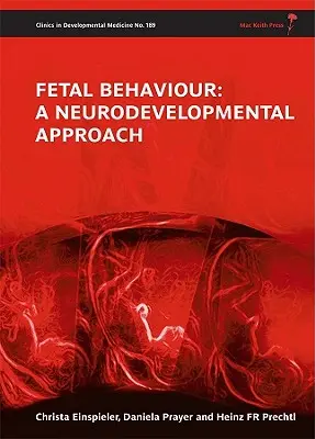 Le comportement du fœtus : Une approche neurodéveloppementale [Avec CDROM] - Fetal Behaviour: A Neurodevelopmental Approach [With CDROM]