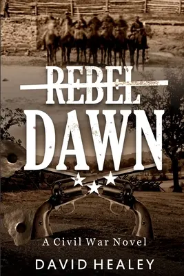 L'aube rebelle : un roman sur la guerre de Sécession - Rebel Dawn: A Civil War Novel