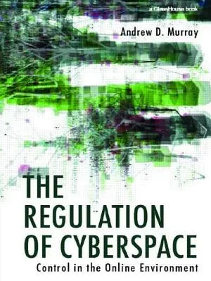 La réglementation du cyberespace : Le contrôle dans l'environnement en ligne - The Regulation of Cyberspace: Control in the Online Environment