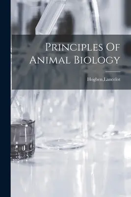 Principes de biologie animale - Principles Of Animal Biology