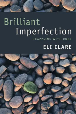 Brillante imperfection : Aux prises avec la guérison - Brilliant Imperfection: Grappling with Cure