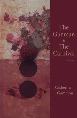 Le tireur et le carnaval : histoires - The Gunman and the Carnival: Stories